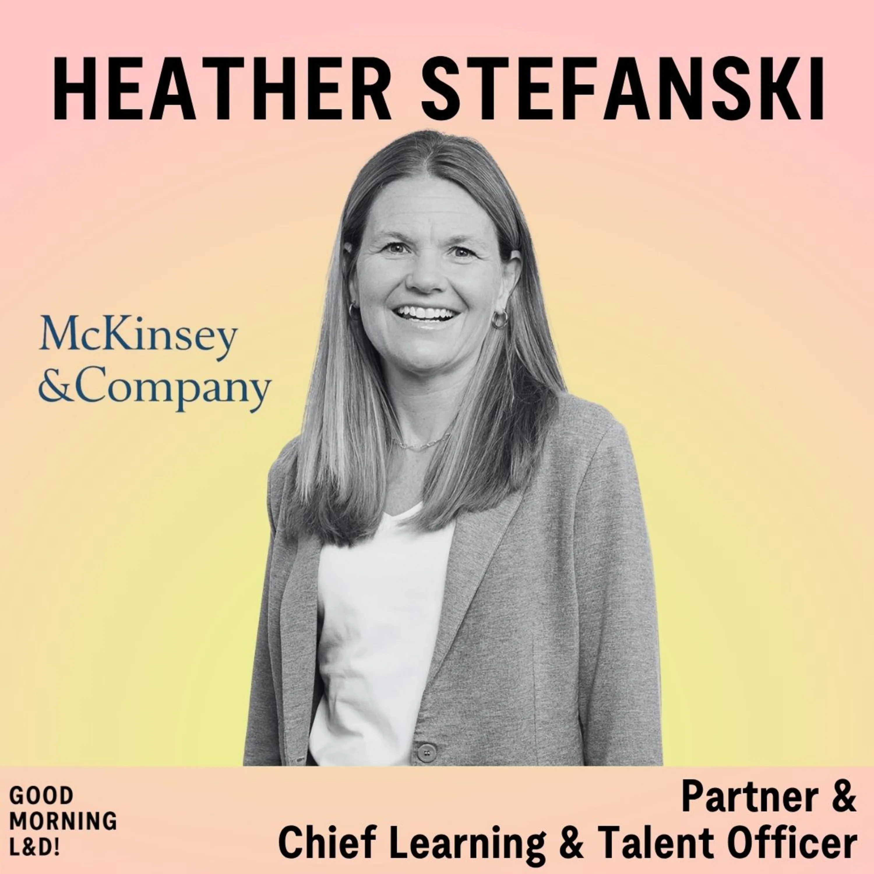 Cover: How McKinsey is OUTLEARNING COMPETITION by Pivoting from Training to Developmental Ecosystems with Heather Stefanski - ENG
