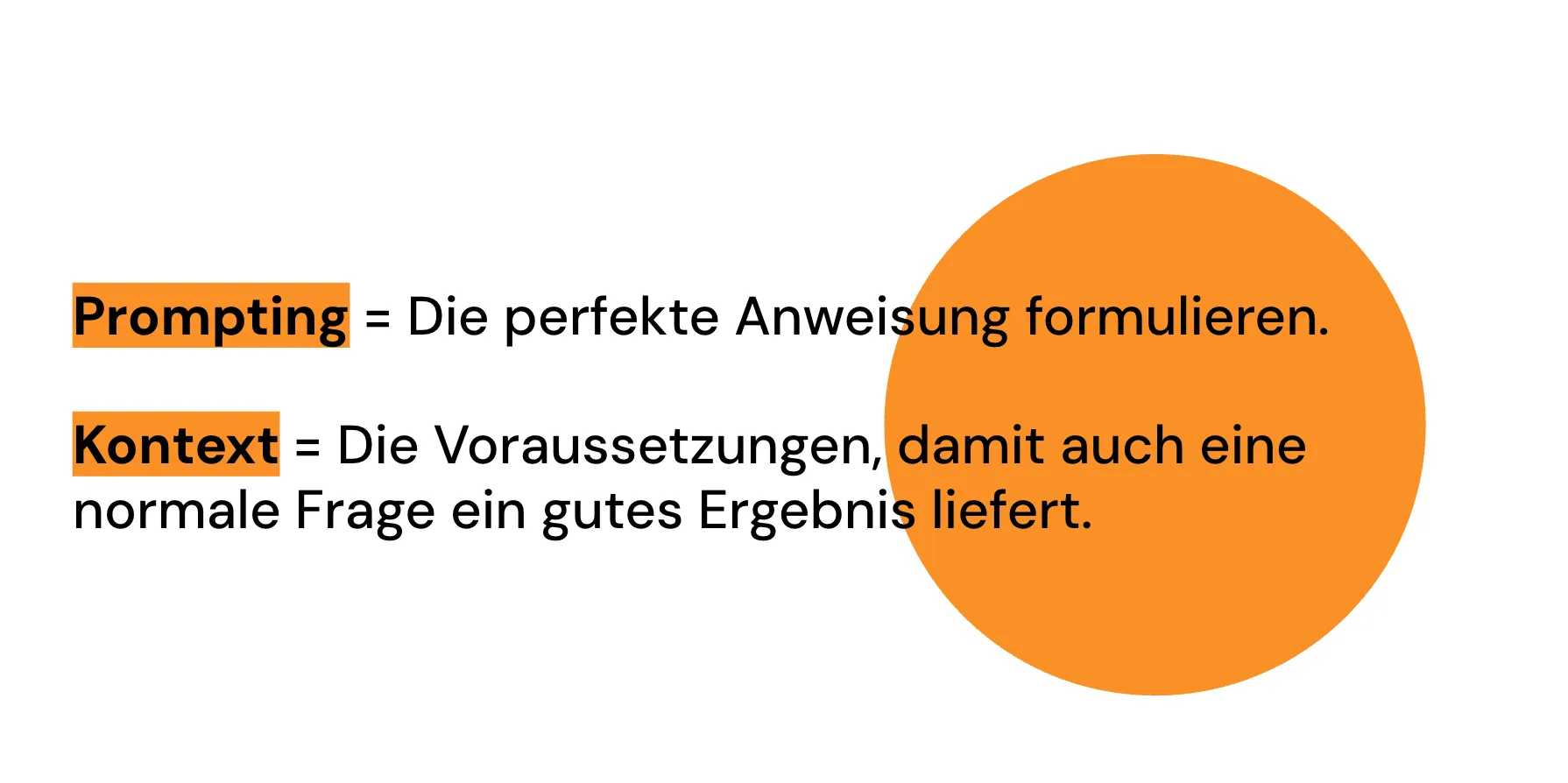 Grafik-Slide zu zwei Grundbegriffen: „Prompting = die perfekte Anweisung formulieren“ und „Kontext = die Voraussetzungen, damit auch eine normale Frage ein gutes Ergebnis liefert“
