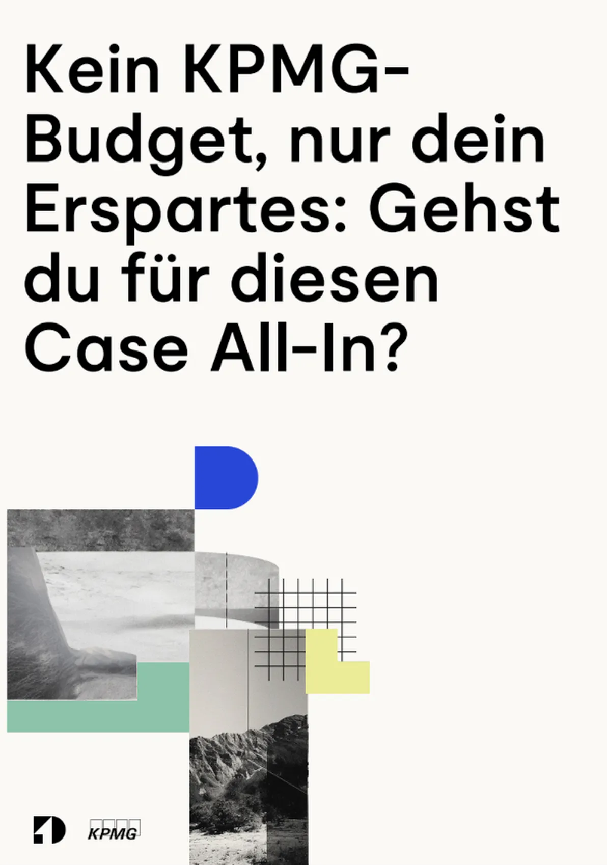 Programmplakat mit der Frage „Kein KPMG-Budget, nur dein Erspartes: Gehst du für diesen Case All-In?" über einer Collage aus Farbflächen und Schwarz-Weiß-Bildfragmenten